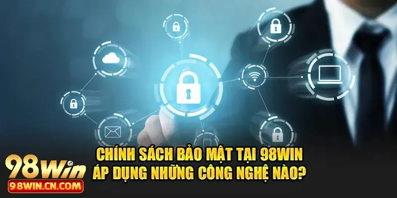 Chính Sách Bảo Mật 2 Công nghệ bảo mật tiên tiến tại chính sách bảo mật